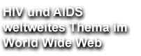 HIV und AIDS - weltweites Thema im World Wide Web.